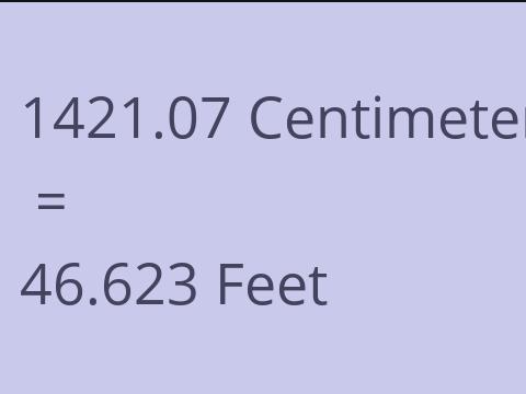 1421.07 CM TO FEET