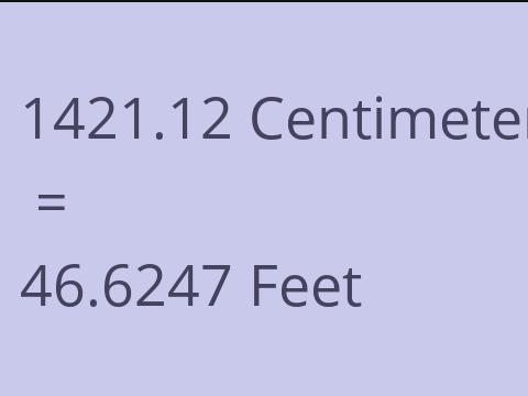 1421.12 CM TO FEET