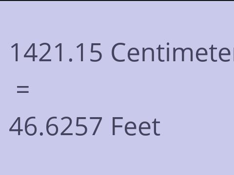 1421.15 CM TO FEET