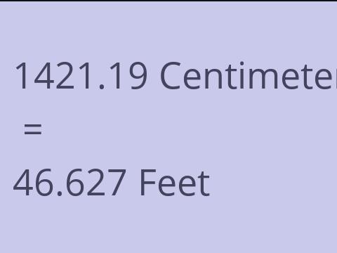 1421.19 CM TO FEET