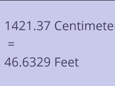 1421.37 CM TO FEET