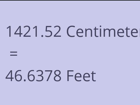 1421.52 CM TO FEET