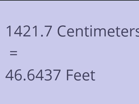 1421.7 CM TO FEET