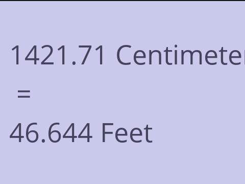 1421.71 CM TO FEET