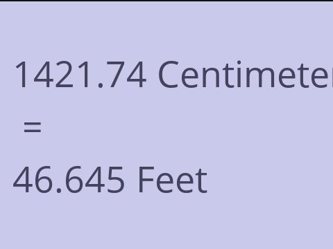 1421.74 CM TO FEET