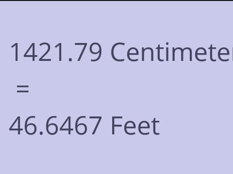 1421.79 CM TO FEET