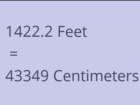 1422.2 FEET TO CM