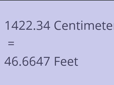 1422.34 CM TO FEET