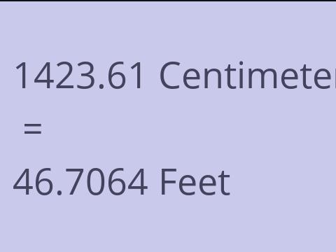 1423.61 CM TO FEET