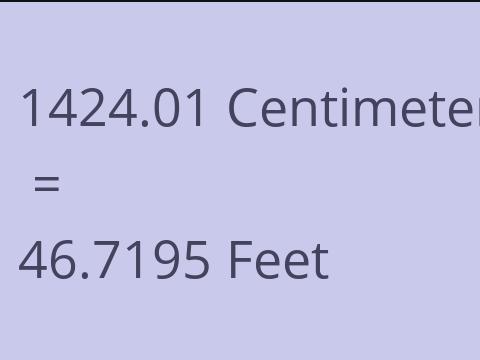 1424.01 CM TO FEET