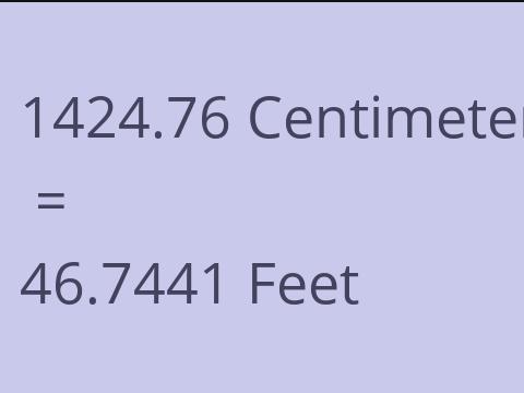 1424.76 CM TO FEET