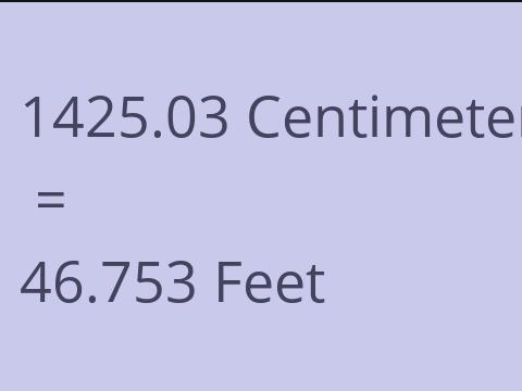 1425.03 CM TO FEET