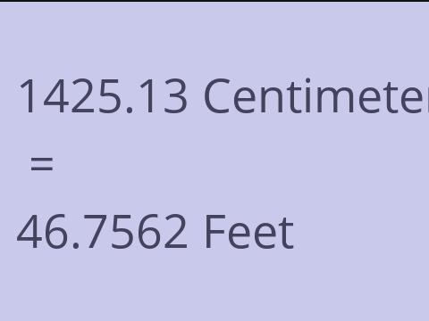 1425.13 CM TO FEET