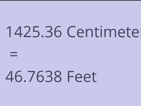 1425.36 CM TO FEET