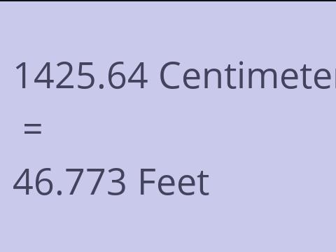 1425.64 CM TO FEET