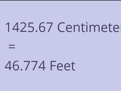 1425.67 CM TO FEET