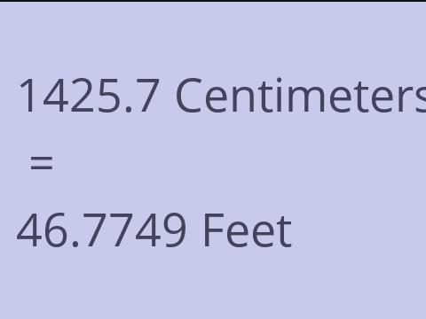 1425.7 CM TO FEET