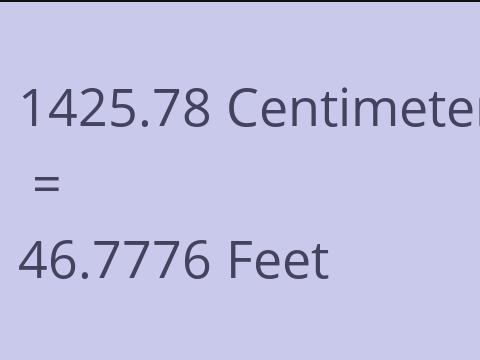 1425.78 CM TO FEET