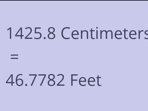 1425.8 CM TO FEET