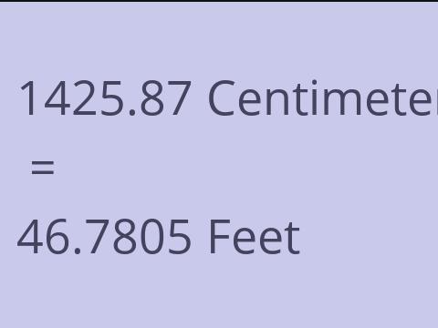 1425.87 CM TO FEET