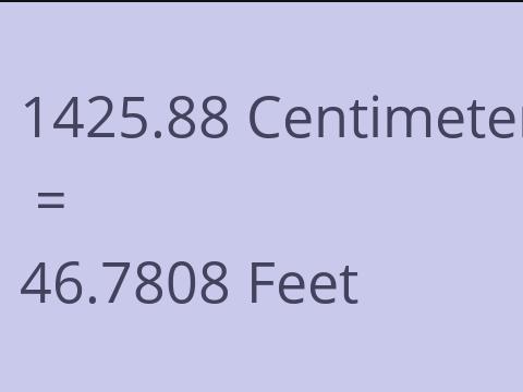 1425.88 CM TO FEET