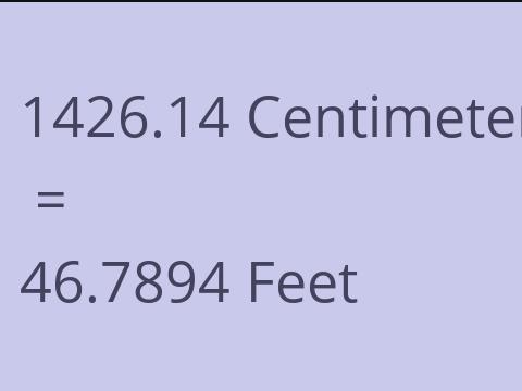 1426.14 CM TO FEET