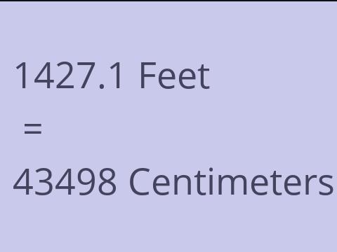 1427.1 FEET TO CM