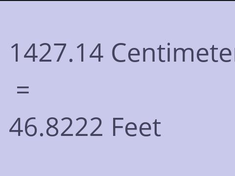 1427.14 CM TO FEET