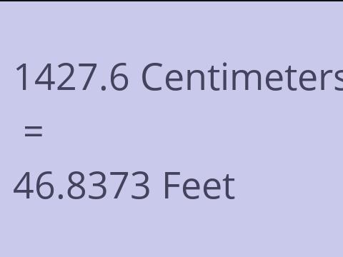 1427.6 CM TO FEET