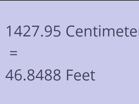 1427.95 CM TO FEET