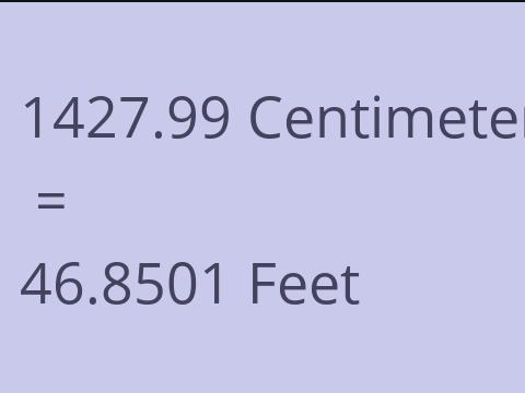 1427.99 CM TO FEET