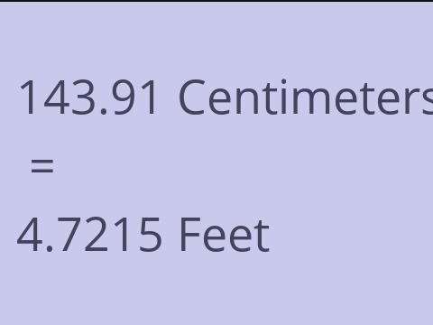 143.91 CM TO FEET