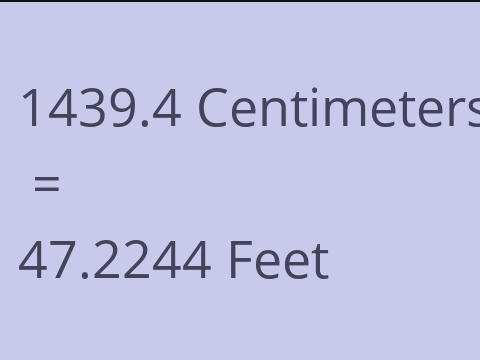 1439.4 CM TO FEET