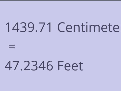 1439.71 CM TO FEET