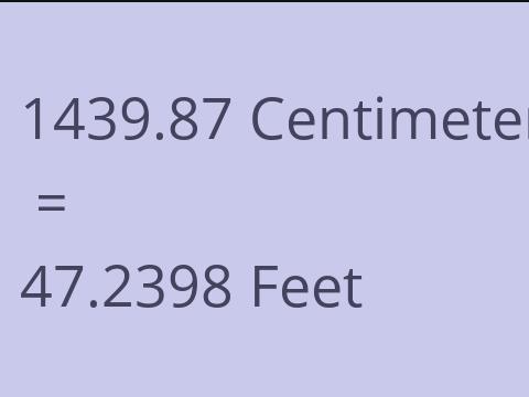 1439.87 CM TO FEET