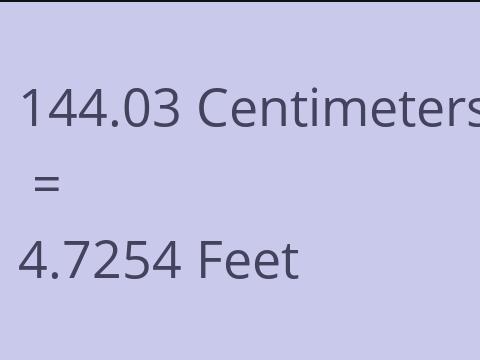 144.03 CM TO FEET