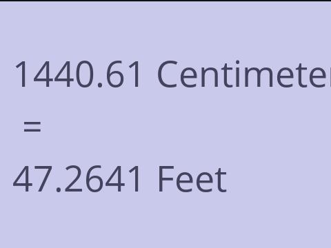 1440.61 CM TO FEET