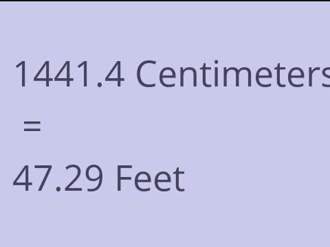 1441.4 CM TO FEET