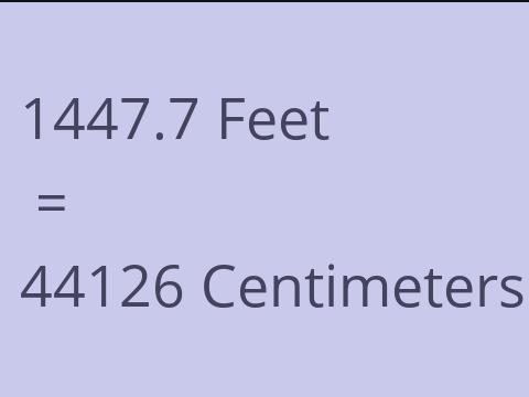 1447.7 FEET TO CM