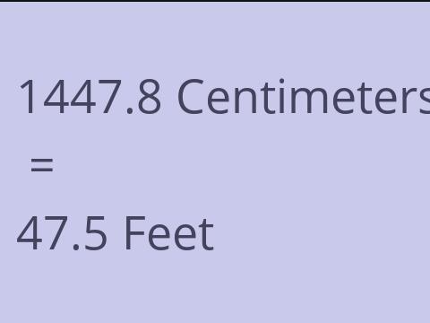 1447.8 CM TO FEET