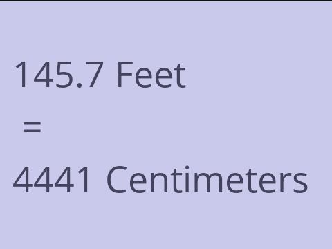 145.7 FEET TO CM