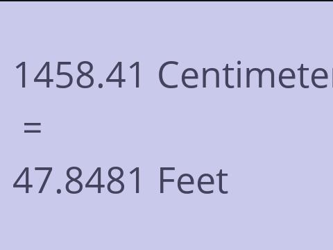 1458.41 CM TO FEET