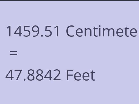 1459.51 CM TO FEET