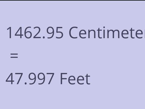 1462.95 CM TO FEET