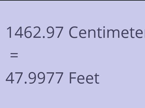 1462.97 CM TO FEET