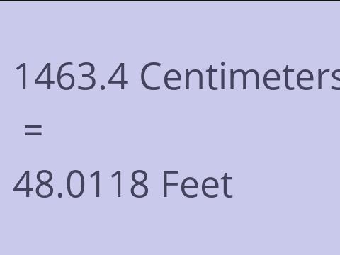 1463.4 CM TO FEET