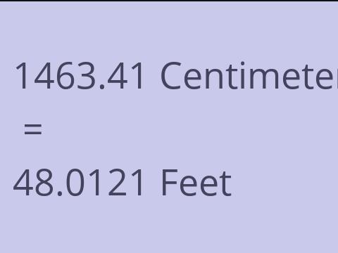 1463.41 CM TO FEET