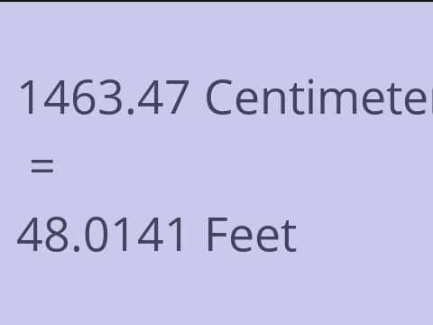 1463.47 CM TO FEET