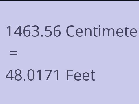 1463.56 CM TO FEET