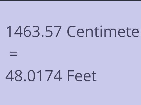 1463.57 CM TO FEET